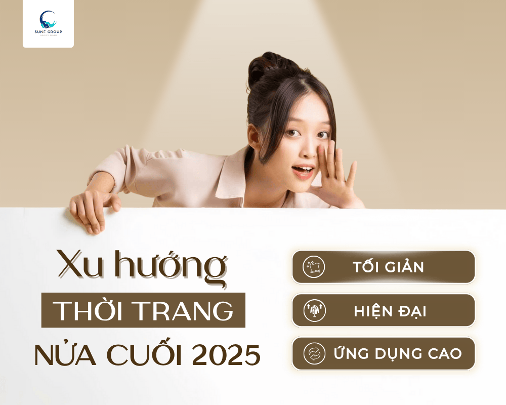 Xu hướng thời trang nửa cuối 2025: Tối giản, hiện đại và ứng dụng cao